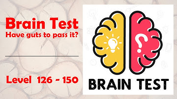 Brain Test - Have guts to pass it? | Level 126-150 | Level Games