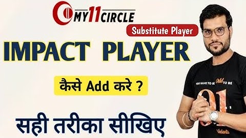 My11circle मे Impact Player (Sub) Add करना का सही तरीका | Substitute Player My11circle कैसे ले ? MSM