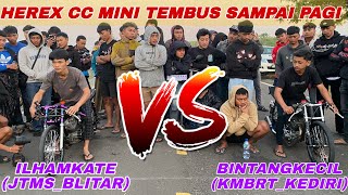 TEMBUS SAMPAI PAGI ‼️BINTANGKECIL VS ILHAMKATE HEREX CC MINI 