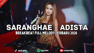 DJ SARANGHAE ADISTA BREAKBEAT FULL MELODY TERBARU 2026
