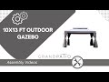 How to assemble the 10x13 ft gazebo  grand patio