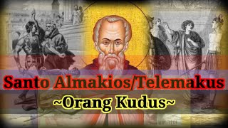 Orang Kudus - Santo Almakios atau Telemakus