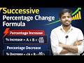 SUCCESSIVE PERCENTAGE CHANGE | FORMULA BASED | ALL FORMULA