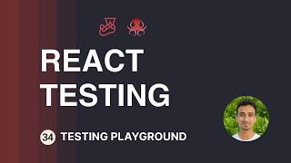 React Testing Tutorial - 34 - Testing Playground