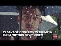 21 Savage Confronts Donald Trump in "Nothin New" Video | Source News Flash