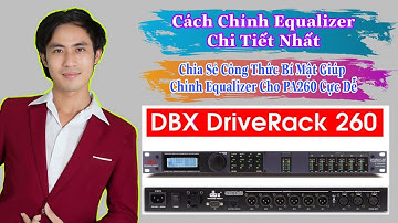 Cách chỉnh equalizer cho dbx DriveRack PA260 chi tiết nhất / Chia sẻ công thức bí mật