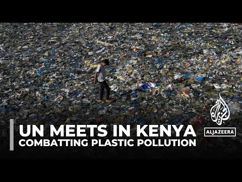 Nations convene in kenya to hammer out treaty on plastic pollution