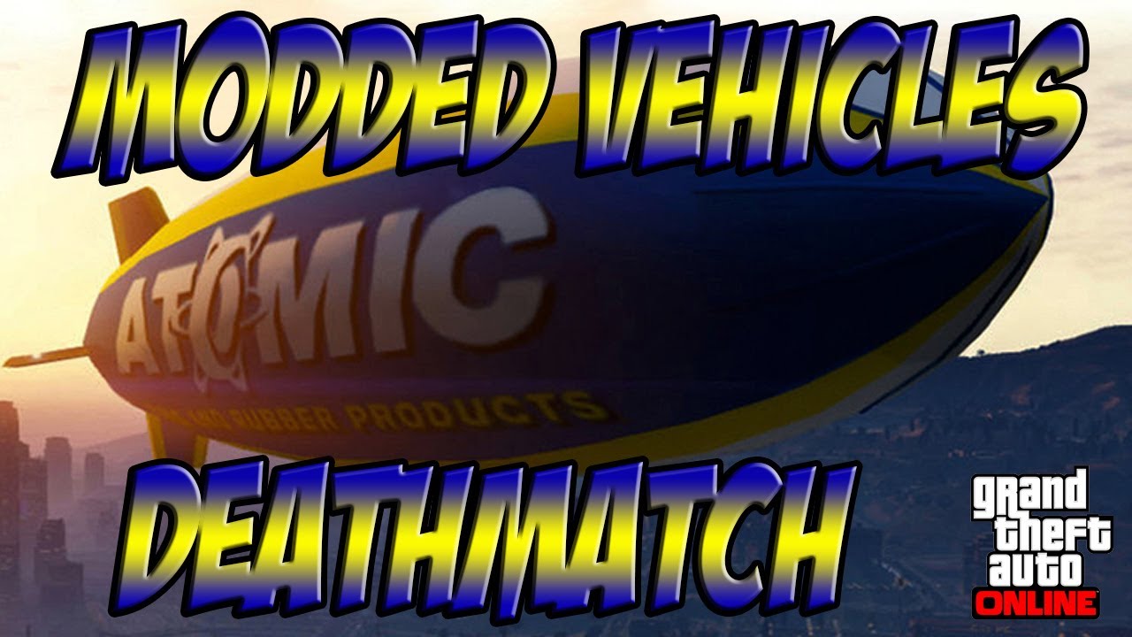 GTA Online Mods MODDED VEHICLES DEATHMATCH YouTube