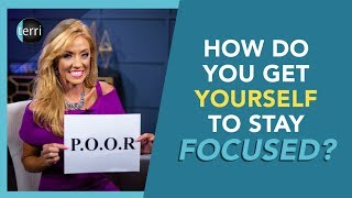 How Do You Get Yourself to Stay Focused?