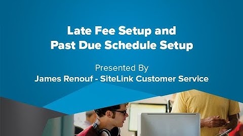 Late Fee Setup and Past Due Schedule Setup - SiteLink Training Video