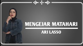 MENGEJAR MATAHARI - ARI LASSO ( COVER LIRIK INDAH YASTAMI)