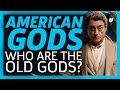 American Gods: Who Are The Old Gods?