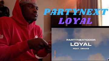 KINDA TRASH!? | PARTYNEXTDOOR - Loyal feat. Drake [Official Audio]- REACTION