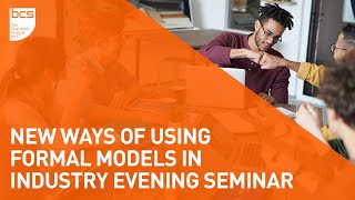New Ways of Using Formal Models in Industry Evening Seminar | BCS FACS SG