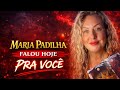 🌹MARIA PADILHA FALOU HOJE ✨MENSAGEM É PRA VOCÊ