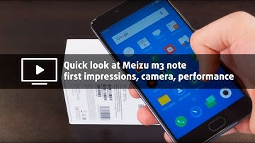 Quick look at Meizu M3 Note - first impressions, camera, performance