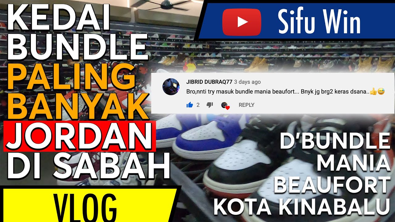 D'BUNDLE MANIA BEAUFORT |KEDAI PALING BANYAK KASUT JORDAN| PENUHI KOMEN SUBSCRIBER SURUH DATANG DBM