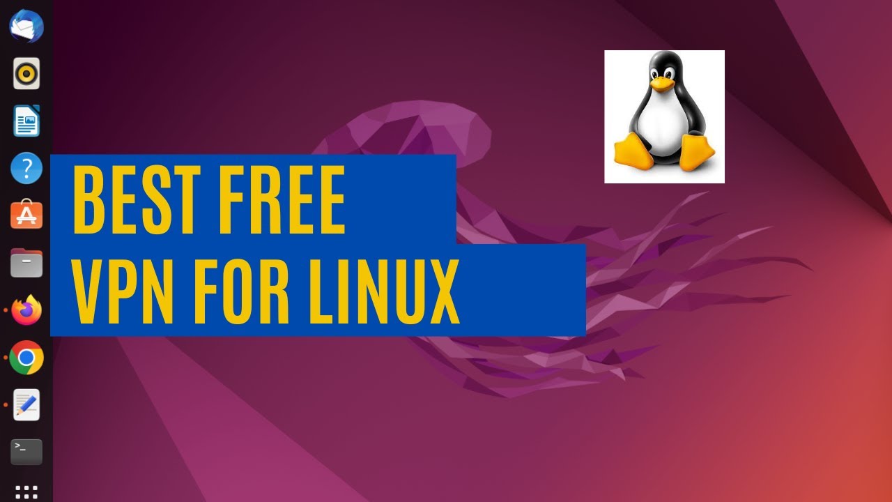 The Top 5 Best (Truly) Free VPNs for Linux in 2023