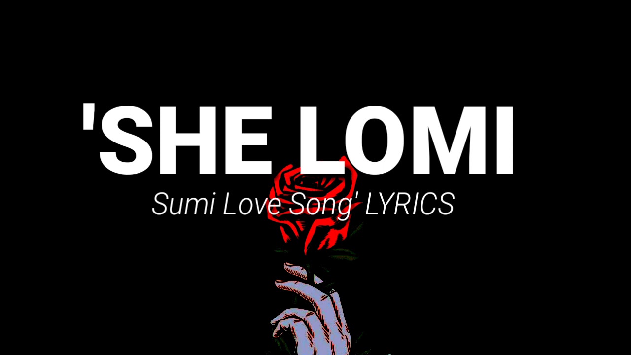 Sumi Love Song She Lomi   Lyrics