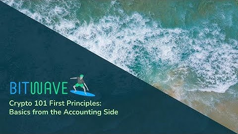 Crypto Basics 101 - First Principles: Basics from the Accounting Side
