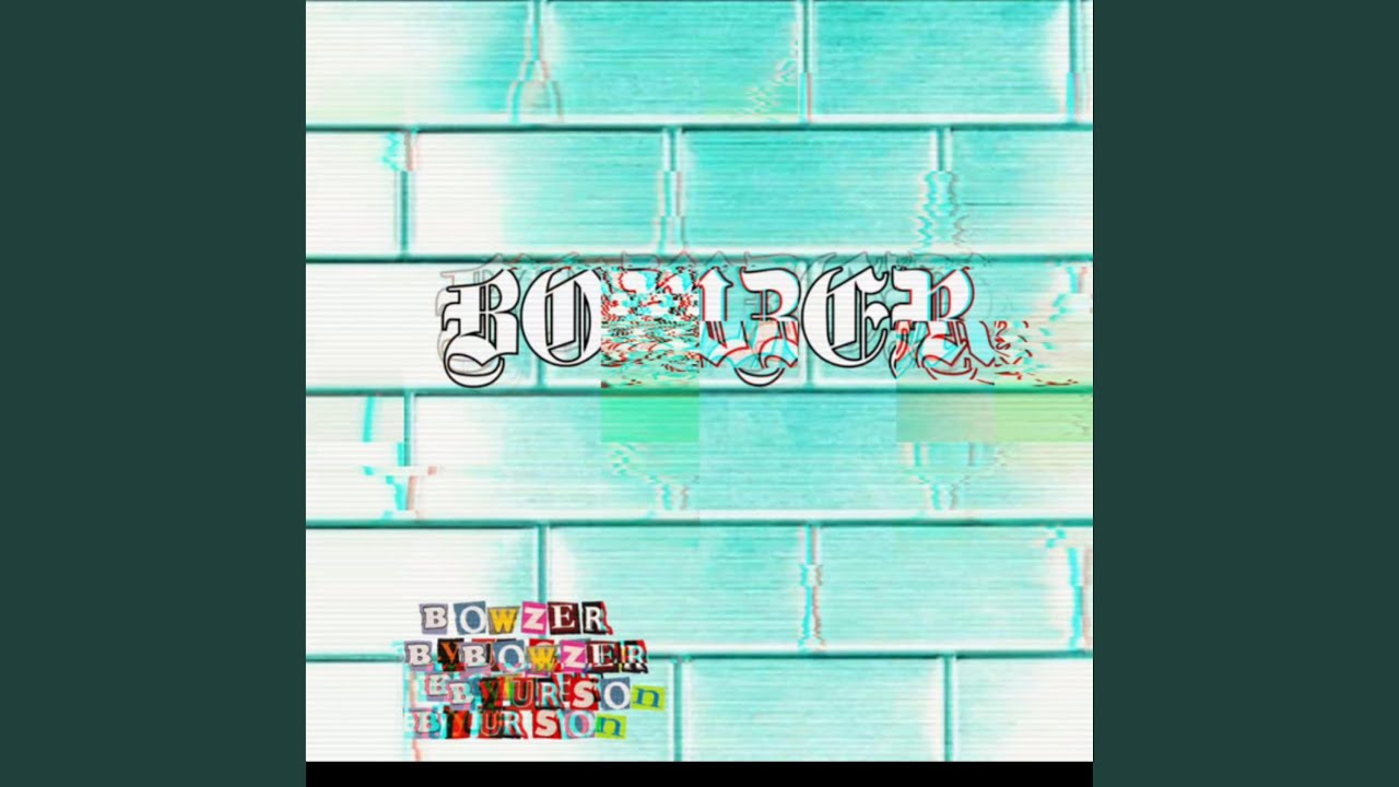 Watch BOWZER on YouTube Watch BOWZER on YouTube