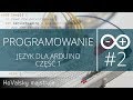 Kurs Arduino #2: Programowanie - Podstawy języka Arduino cz. 1 (C/C++)