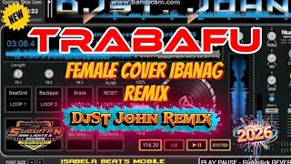 Trabafu Female Cover Version IBANAG | DjSt John Remix