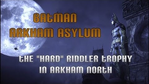 Batman: Arkham Asylum - The Hard Riddler Trophy In Arkham North
