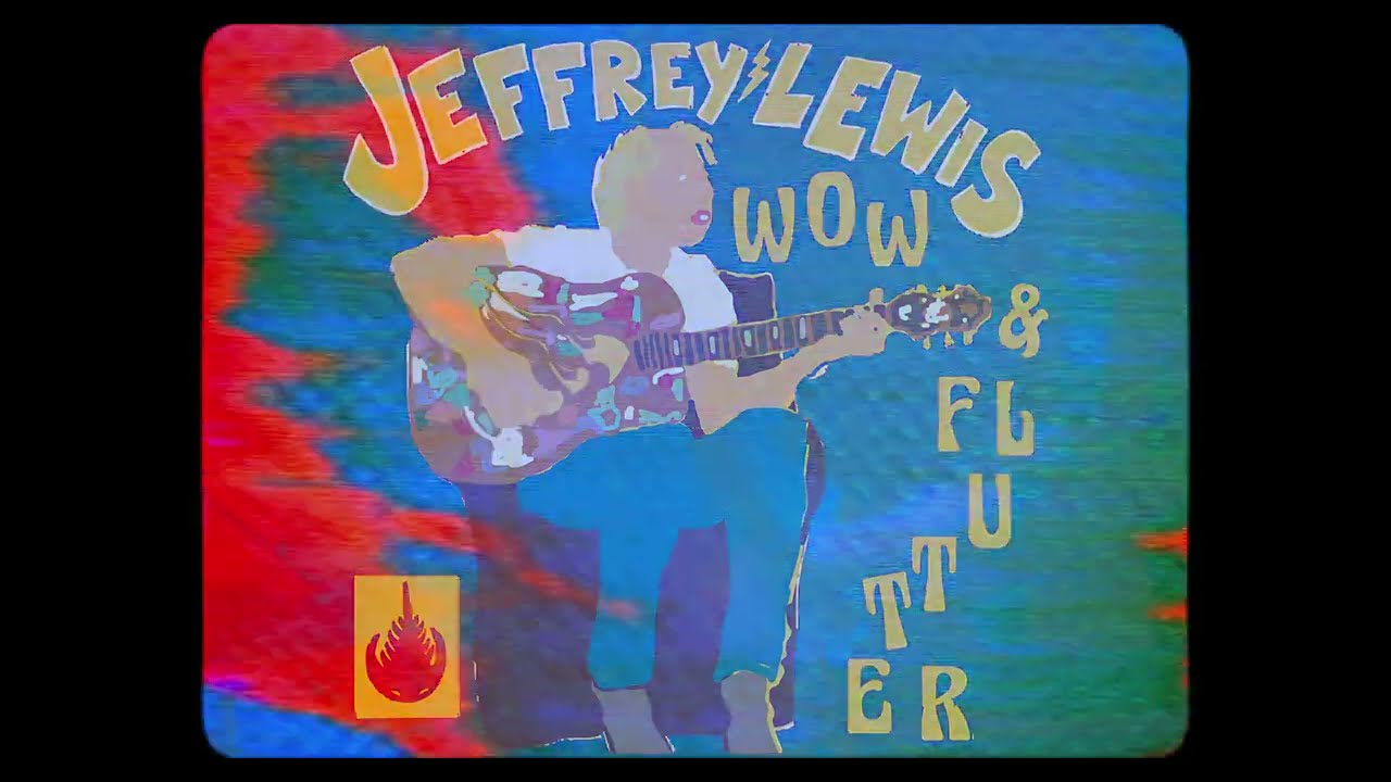 Wow & Flutter - Jeffrey Lewis & the Jrams (Stereolab Cover)