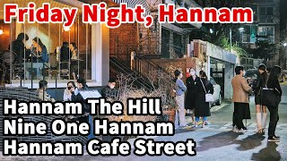 [4K] Seoul Friday Night Walk - Wealthiest Area |Hannam The Hill, Nine One Hannam, Hannam Cafe Street