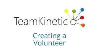 TeamKinetic - How To Create a Volunteer