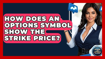 How Does An Options Symbol Show The Strike Price? - Stock and Options Playbook