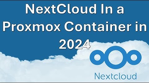 How to Self Host Nextcloud in a Proxmox Container In 2024