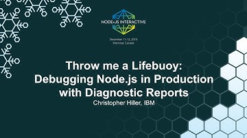 Throw Me a Lifebuoy: Debugging Node.js in Production with Diagnostic Reports - Christopher Hiller