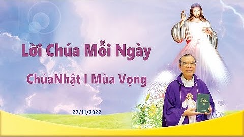 LỜI CHÚA - Chúa Nhật Tuần I Mùa Vọng - 27/11/2022