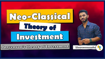 #31 Neo-Classical theory of Investment (Jorgenson