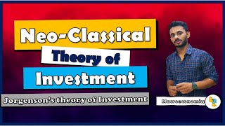 #31 Neo-Classical theory of Investment (Jorgenson's theory of Investment) explained by Hardev Thakur