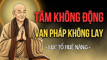 100 Triết Lý Sống Của Lục Tổ Huệ Năng – Đánh Thức Chân Tâm Vững Vàng Trước Sóng Gió Cuộc Đời.