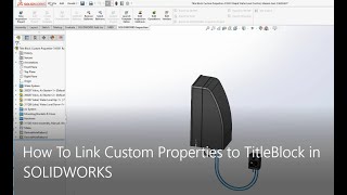 How to Link Custom Properties to SOLIDWORKS Drawings Title Blocks