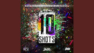 10 Shots (feat. Ironik & Swank Gloski)