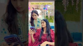 Gen-z kids in parlour 😁#viral #comedy #fizakhanspn #explorepage 