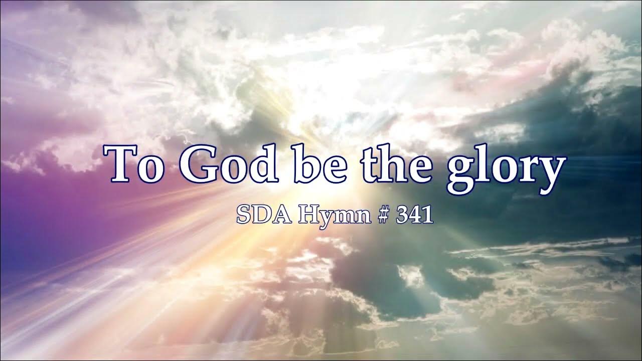 To God Be The Glory Kelly Price To God be the glory SDA Hymn # 341 (Minus one) - YouTube