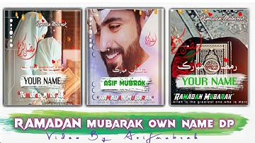 Ramadan Mubarak photo editing Own Name Dp Editing | Ramzan mubarak Own name Dp maker Application