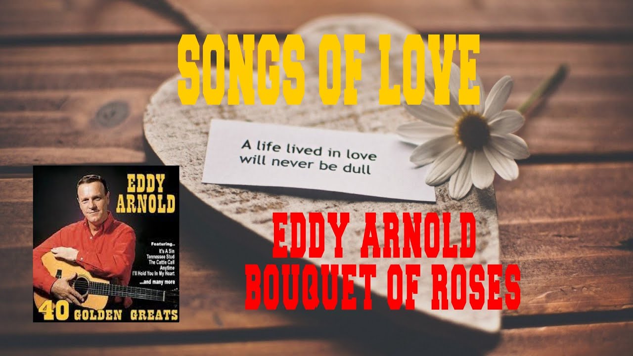 EDDY ARNOLD BOUQUET OF ROSES YouTube
