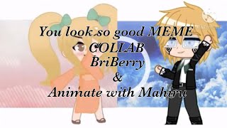 You Look So Good MEME // Collab with Animate With Mahiru // Gacha Club // DANGANRONPA