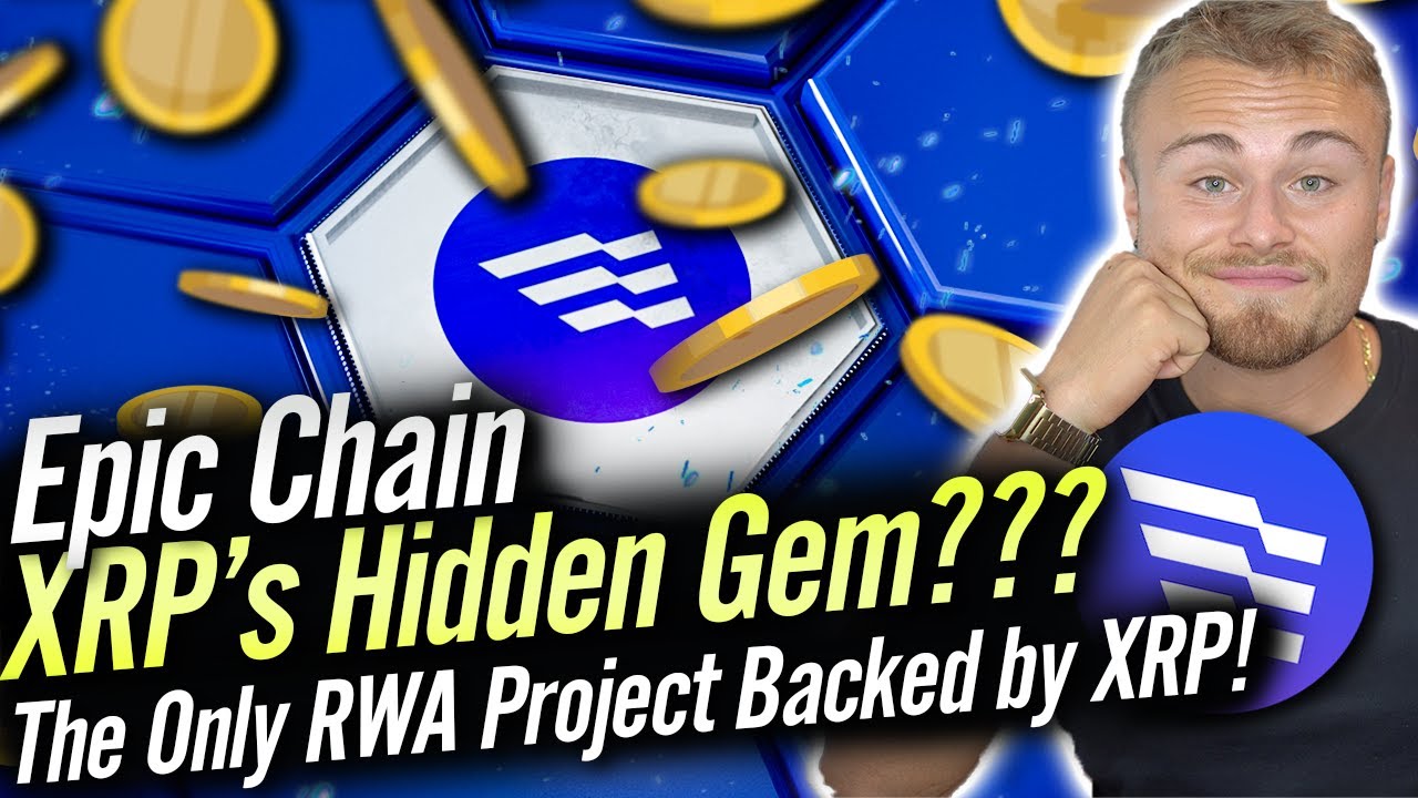 The First RWA Project Backed by XRP – Could This Be the Next Big Thing?  (EPIC CHAIN)