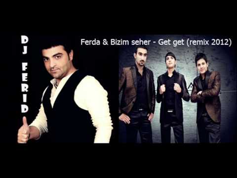Dj Ferid & Bizim Seher vs Ferda- Get Get (remix 2012)