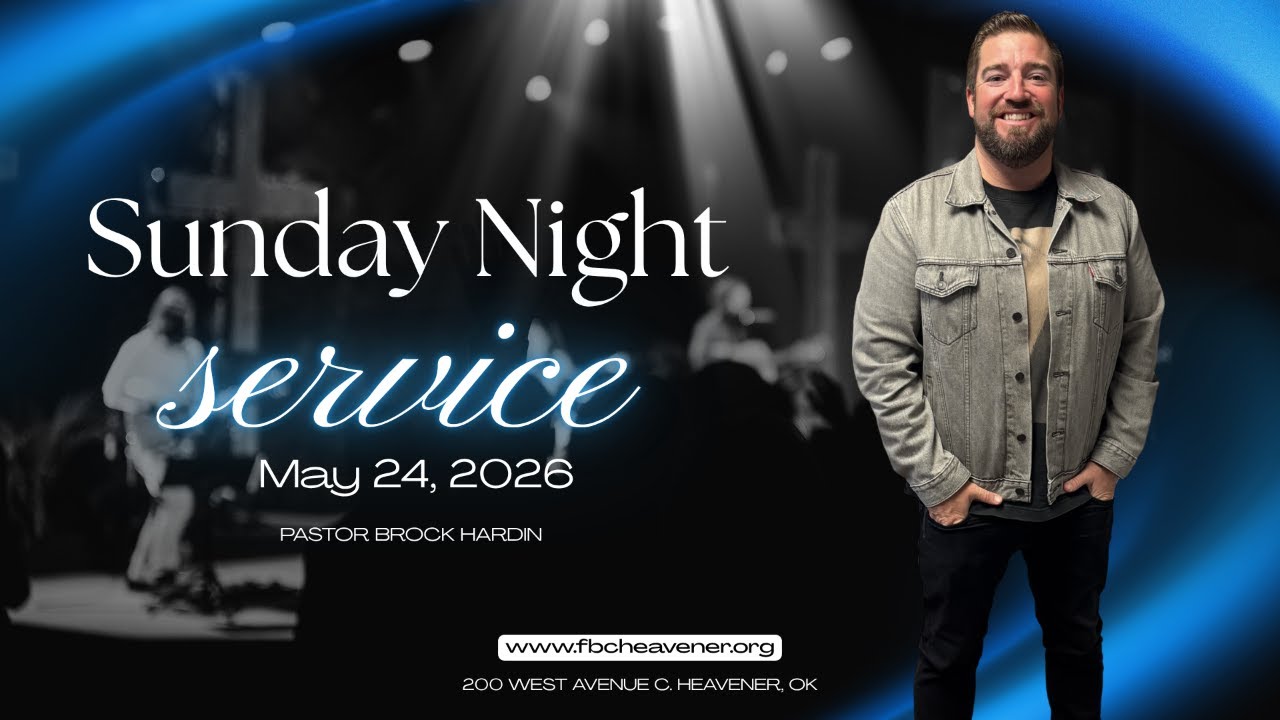 FBC Heavener Live 5-24-26 Night Service
