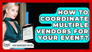 How To Coordinate Multiple Vendors For Your Event? - Event Management Pro Tips