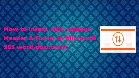 How to Insert and Remove Header and footer in Microsoft 365 word?